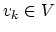 $v_k \in V$