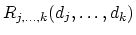 $R_{j,\ldots,k}(d_j,\ldots,d_k)$