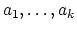 $a_1,\dots,a_k$