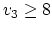 $v_3 \geq 8$