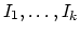 $I_1,\ldots,I_k$