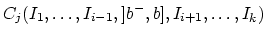 $C_j(I_1,\ldots,I_{i-1},]b^-,b],I_{i+1},\ldots,I_k)$
