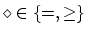 $\diamond{}\in{}\{=,\geq\}$