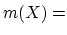 $m(X)=$