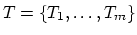 $T =
\{T_1,\ldots,T_m\}$